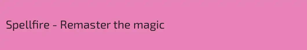 Spellfire - Remaster the magic